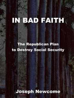 IN BAD FAITH: The Republican Plan to Destroy Social Security