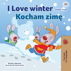 I Love Winter Kocham zimę - English Polish Bilingual Collection