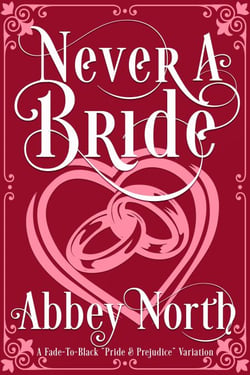 Never A Bride: A Fade-To-Black "Pride &amp; Prejudice" Variation