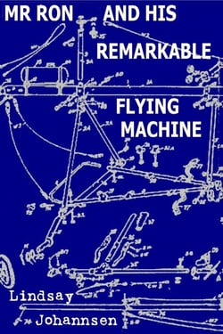 Mr Ron And His Remarkable Flying Machine - Far From The Urban Sprawl ... tall tales and ripping yarns from The Land Of OZ, #10