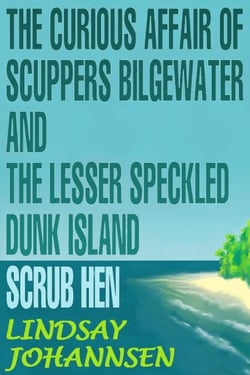 The Curious Affair of Scuppers Bilgewater and the Lesser Speckled Dunk Island Scrub Hen - Far From The Urban Sprawl ... tall tales and ripping yarns from The Land Of OZ, #4