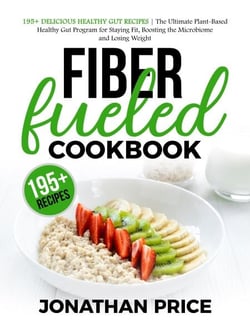 Fiber Fueled Cookbook: 30-Days Jumpstart Program, 30-Plants Challenge and 195+ Delicious Healthy Gut Recipes - Plant-Based Healthy Gut Program - COOKBOOK, #1