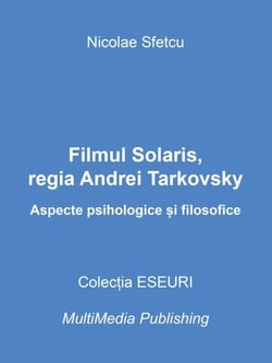 Filmul Solaris, regia Andrei Tarkovsky – Aspecte psihologice și filosofice