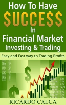 How to have $uccess in Financial Market Investing &amp; Trading
