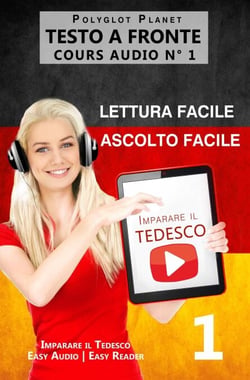 Imparare il Tedesco - Lettura facile | Ascolto facile | Testo a fronte - Tedesco corso audio num. 1 - Imparare il Tedesco | Easy Audio | Easy Reader, #1