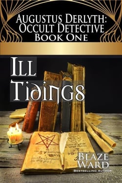 Ill Tidings - Augustus Derlyth: Occult Detective, #1