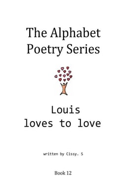 Louis Loves to Love - The Alphabet Poetry Series, #12