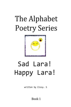 Sad Lara! Happy Lara! - The Alphabet Poetry Series, #1