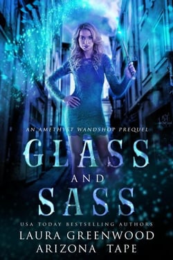 Glass and Sass - Amethyst's Wand Shop Mysteries, #0.5