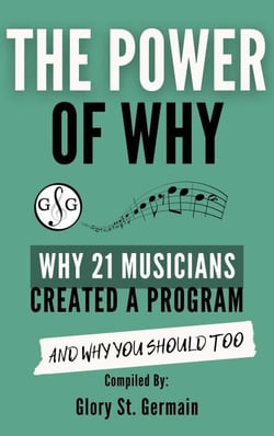 The Power of Why: Why 21 Musicians Created a Program and Why You Should Too - The Power of Why Musicians, #1