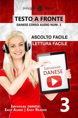 Imparare il danese - Lettura facile | Ascolto facile | Testo a fronte - Danese corso audio num. 3 - Imparare il danese  | Easy Audio | Easy Reader, #3