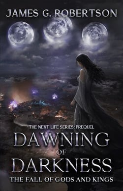 Dawning of Darkness: The Fall of Gods and Kings - Next Life, #0