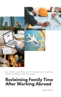 Reclaiming Family Time After Working Abroad:  For OFWs and Remote Professionals Coming Home to What Matters Most