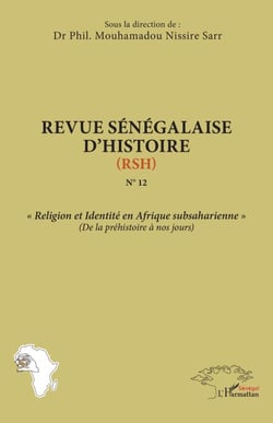 Revue sénégalaise d’histoire (RSH) N°12 - « Religion et Identité en Afrique subsaharienne » (De la préhistoire à nos jours)