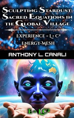 Sculpting Stardust: Sacred Equations in the Global Village - Experience = L x C² - Energy-mesh - 1
