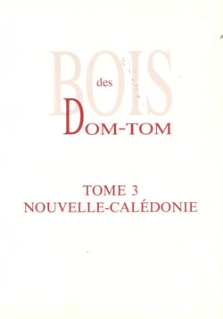 Bois des DOM-TOM - Tome 3 : Nouvelle-Calédonie