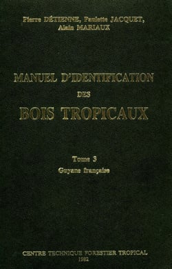 Manuel d'identification des bois tropicaux - Tome 3 : Guyane française
