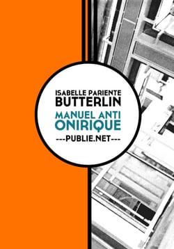 Manuel anti-onirique - "une page par jour, quoi qu’il arrive, quelle que soit l’heure, quelles que soient les conditions, les circonstances de l’écriture"