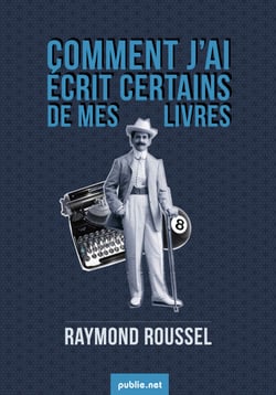 Comment j'ai écrit certains de mes livres - les recettes du génial Roussel, un livre culte