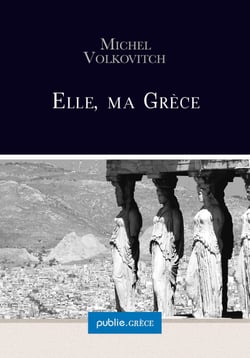 Elle, ma Grèce - la collection Grèce est proposée par Michel Volkovitch