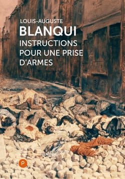 Instructions pour une prise d'armes - la grande rêverie de Blanqui sur l'insurrection comme utopie de la ville