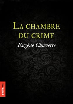 La chambre du crime - un des grands inventeurs des mystères en chambre close, 1875...