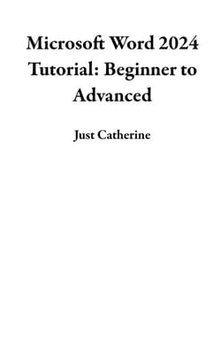 Microsoft Word 2024 Tutorial: Beginner to Advanced