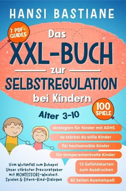 Das Xxl-Buch zur Selbstregulation bei Kindern |  Vom Wutanfall Zum Ruhepol: Unser Stärkster Praxisratgeber Mit Montessori-Weisheit, Spielen &amp; Eltern-Kind-Dialogen (Alter 3–10) - Toolbox für starke Kinder, #1