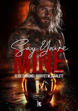 Say You’re Mine – Hounds &amp; Foxes - Romance biker addictive &amp; spicy – New Adult – Entre désir brûlant et choix impossibles