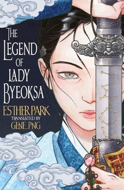 The Legend of Lady Byeoksa - For fans of K-Pop Demon Hunters and historical K-dramas - A devastating Korean romantasy tinged with mythology