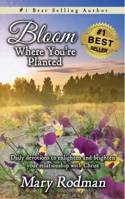 Bloom Where You're Planted: Daily Devotions to Enlighten and Brighten Your Relationship with Christ - Bloom Daily Devotional Series, #1