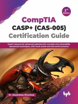 CompTIA CASP+ (CAS-005) Certification Guide: Expert Resource for Advanced Cybersecurity Concepts and Vulnerability Assessment Techniques, With Mock Exams and Real-World Scenarios - 2nd Edition