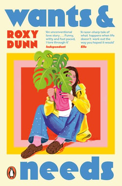 Wants and Needs - A novel about coming of age in your thirties from the author of As Young As This