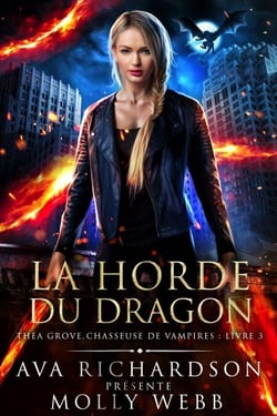 La Horde du Dragon - Théa Grove, Chasseuse de Vampires, #3