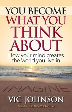 You Become What You Think About: How Your Mind Creates the World You Live In