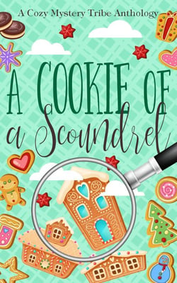 A Cookie of a Scoundrel - A Cozy Mystery Tribe Anthology, #18