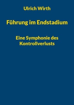 Führung im Endstadium - Eine Symphonie des Kontrollverlusts