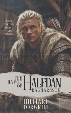 The Havoc of Halfdan Ragnarsson - Viking Sagas, #13