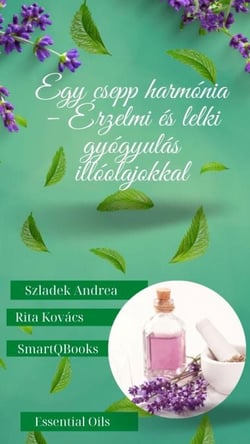 Egy csepp harmónia - Érzelmi és lelki gyógyulás illóolajokkal