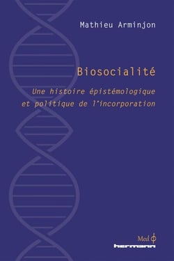 Biosocialité - Une histoire épistémologique et politique de l'incorporation