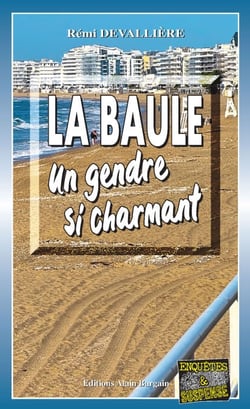 La baule , un gendre si charmant - Une enquête du Commissaire Anconi - Tome 13