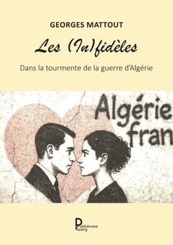 Les (In)fidèles - Dans la tourmente de la guerre d'Algérie