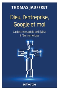 Dieu, l’entreprise, Google et moi