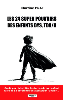 Les 24 super pouvoirs des enfants DYS, TDA/H - Guide pour identifier les forces de votre enfant