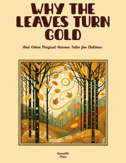 Why the Leaves Turn Gold And Other Magical Autumn Tales for Children