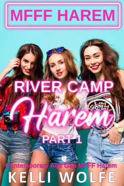 River Camp Harem: Part 1 - Contemporary Age Gap MFFF Harem
