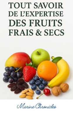 Tout Savoir de L'Expertise des Fruits Frais &amp; Sec