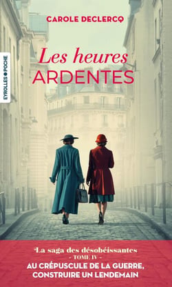 Les heures ardentes - La saga des désobéissantes (tome 4)