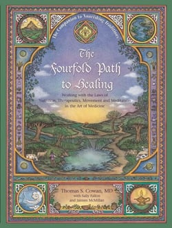 Fourfold Path To Healing - Working with the Laws of Nutrition, Therapeutics, Movement and Meditation in the Art of Medicine