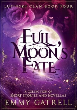 Full Moon's Fate: Lupinski Clan Four ~ a Collection of Lupinski Clan Short Stories and Novellas